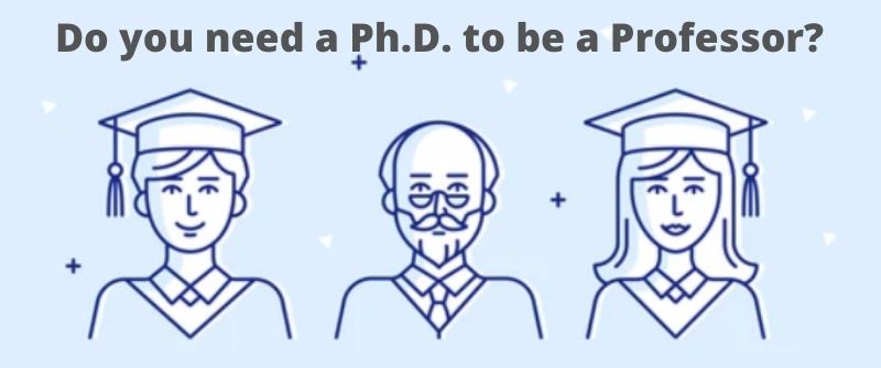 Do Professors Need A PhD How Long It Takes