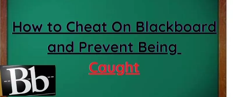 How to Cheat On Blackboard and Prevent Being Caught