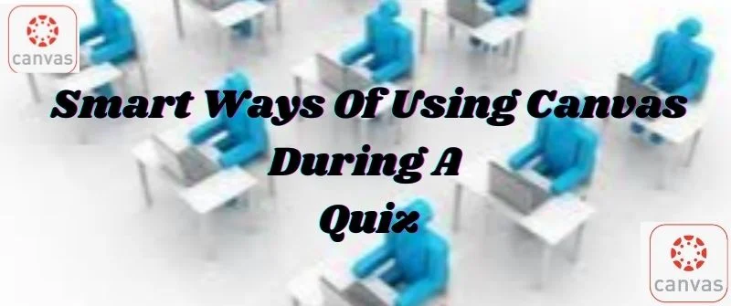 Smart Ways Of Using Canvas During A Quiz
