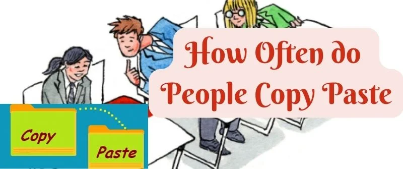 How Often People Copy Paste